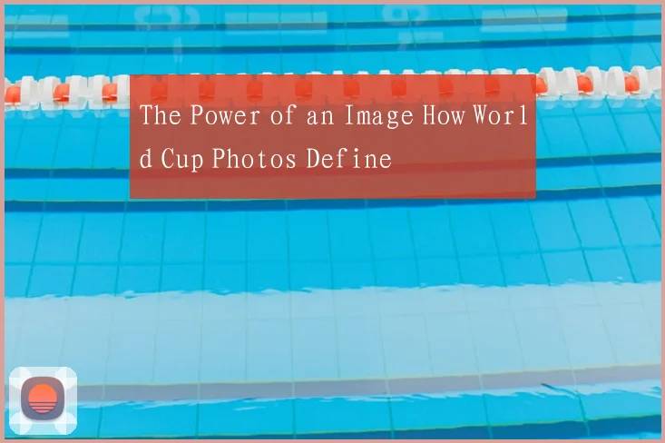 The Power of an Image How World Cup Photos Define